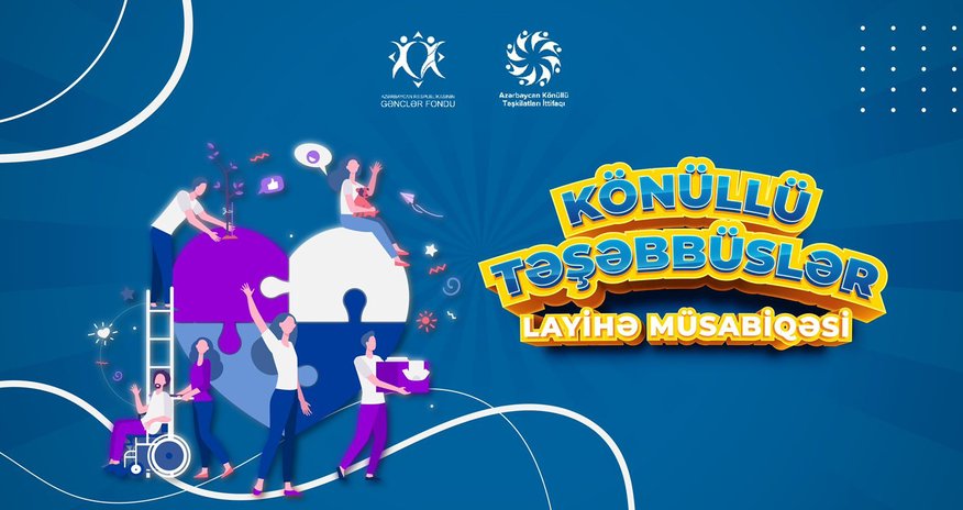 Könüllülərin layihə ideyalarının dəstəklənməsi üçün müsabiqə keçirilir Könüllülərin layihə ideyalarının dəstəklənməsi üçün müsabiqə keçirilir