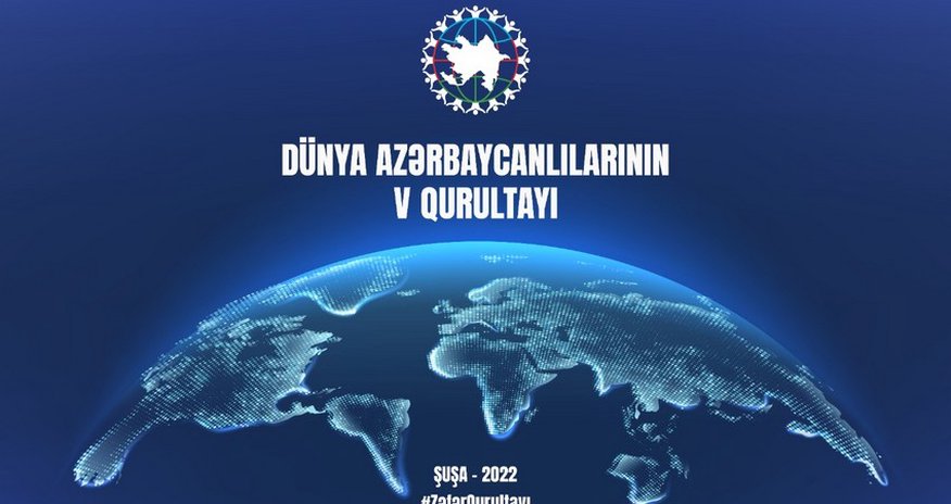 Fifth Congress of World Azerbaijanis scheduled be held in Shusha Fifth Congress of World Azerbaijanis scheduled be held in Shusha