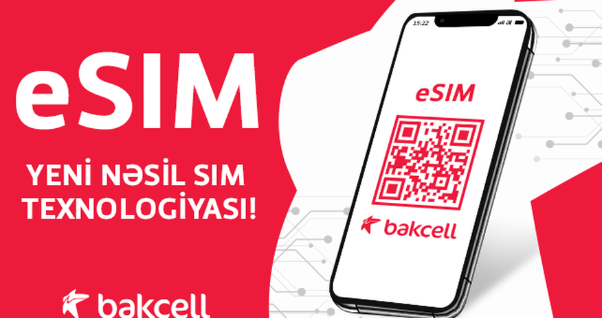 Bakcell launches eSIM – for the first time in Azerbaijan Bakcell launches eSIM – for the first time in Azerbaijan