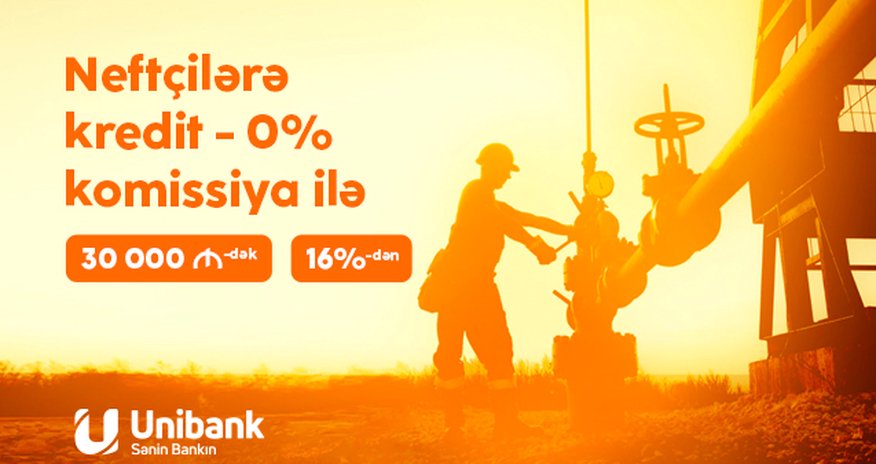 Unibank neft-qaz sənayesi işçiləri üçün krediti 0% komissiyalı etdi Unibank neft-qaz sənayesi işçiləri üçün krediti 0% komissiyalı etdi