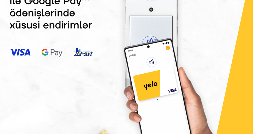 Yelo Visa kartları ilə Google Pay ödənişlərində xüsusi endirimlər Yelo Visa kartları ilə Google Pay ödənişlərində xüsusi endirimlər