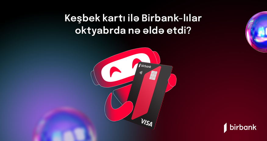 Birbank sahibləri oktyabr ayında 2,6 milyon manat keşbek əldə ediblər Birbank sahibləri oktyabr ayında 2,6 milyon manat keşbek əldə ediblər