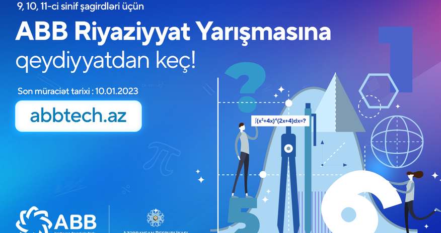 ABB 9, 10, 11-сi sinif şagirdləri üçün Riyaziyyat Yarışmasına qeydiyyatı elan etdi! ABB 9, 10, 11-сi sinif şagirdləri üçün Riyaziyyat Yarışmasına qeydiyyatı elan etdi!