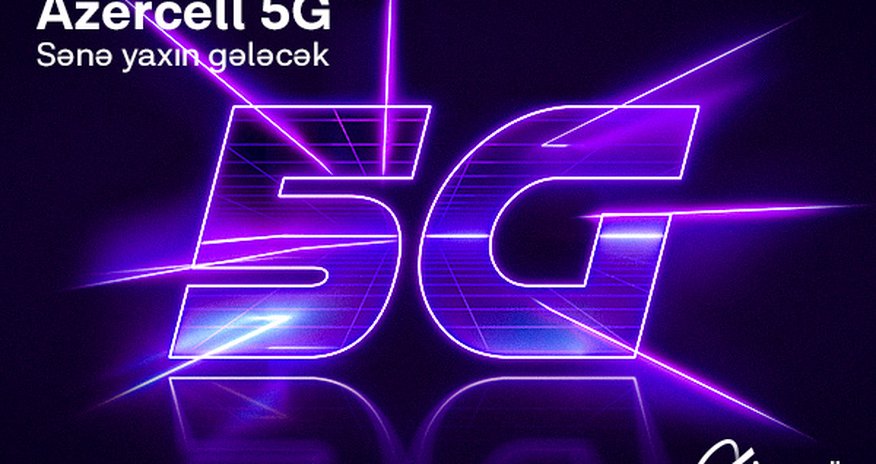 Azercell launches a fifth-generation network in Baku on trial mode Azercell launches a fifth-generation network in Baku on trial mode