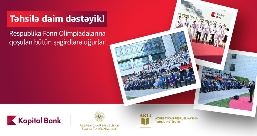 Kapital Bank-ın dəstəyi ilə ənənəvi Respublika Fənn Olimpiadası keçirilir Kapital Bank-ın dəstəyi ilə ənənəvi Respublika Fənn Olimpiadası keçirilir