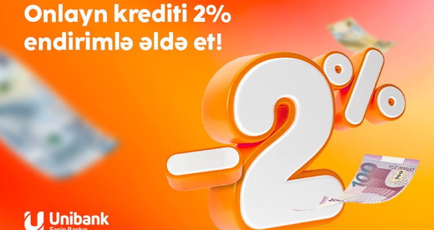 Unibankın endirimli onlayn kredit kampaniyası davam edir Unibankın endirimli onlayn kredit kampaniyası davam edir