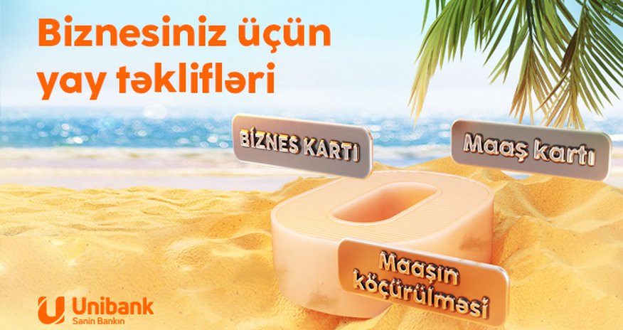 Unibankdan biznes üçün yay kampaniyası: kartlar pulsuz, komissiya sıfır! Unibankdan biznes üçün yay kampaniyası: kartlar pulsuz, komissiya sıfır!
