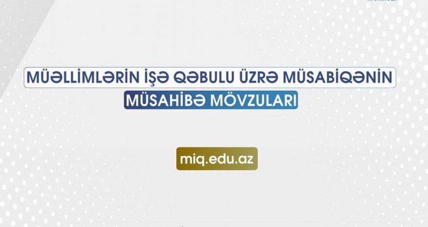 MİQ imtahanından keçənlərə mövzular təqdim olundu MİQ imtahanından keçənlərə mövzular təqdim olundu