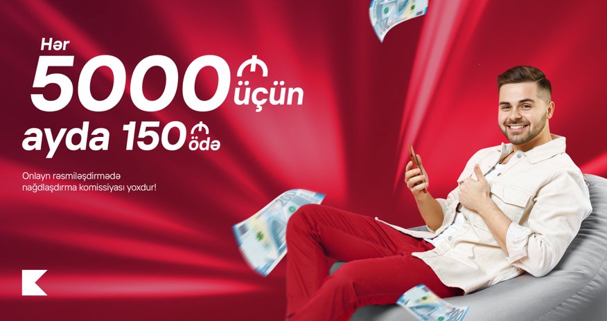 Kapital Bank-dan hər 5000 AZN kredit üçün ayda cəmi 150 AZN ödəyin Kapital Bank-dan hər 5000 AZN kredit üçün ayda cəmi 150 AZN ödəyin