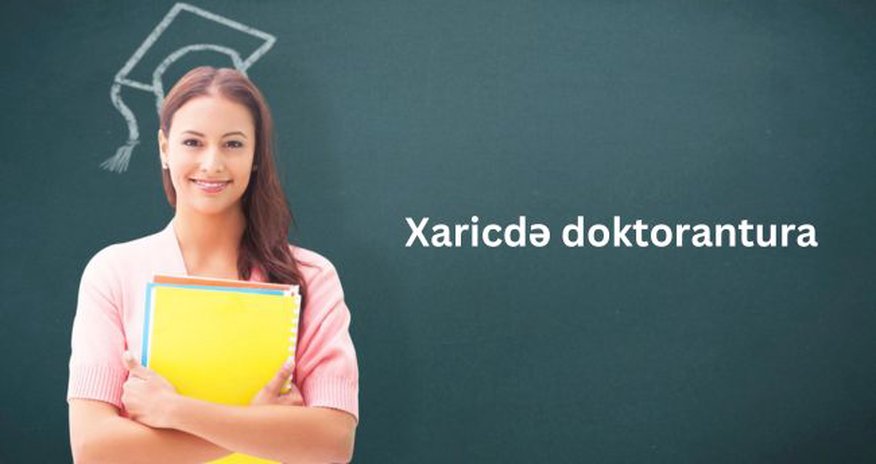Xaricdə doktorantura təhsilinə dair sənəd qəbulunun müddəti uzadılıb Xaricdə doktorantura təhsilinə dair sənəd qəbulunun müddəti uzadılıb
