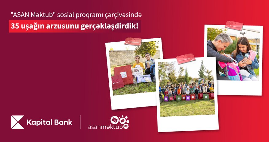 Kapital Bank and ASAN Məktub Social Program Fulfill Dreams of 35 Children Kapital Bank and ASAN Məktub Social Program Fulfill Dreams of 35 Children