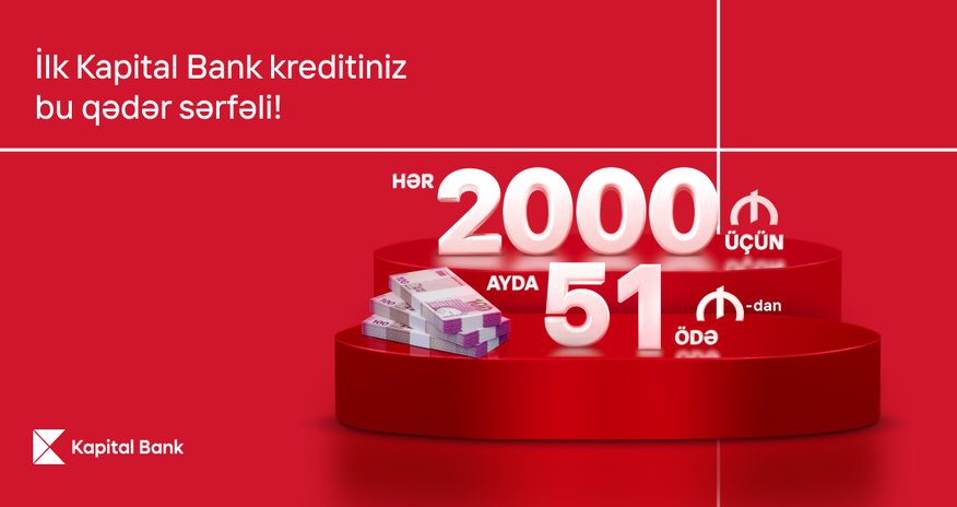 Kapital Bank-dan ilk kreditiniz sərfəli olsun Kapital Bank-dan ilk kreditiniz sərfəli olsun