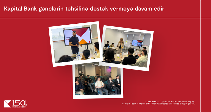 Kapital Bank gənclərin təhsilinə və inkişafına dəstək verməyə davam edir Kapital Bank gənclərin təhsilinə və inkişafına dəstək verməyə davam edir