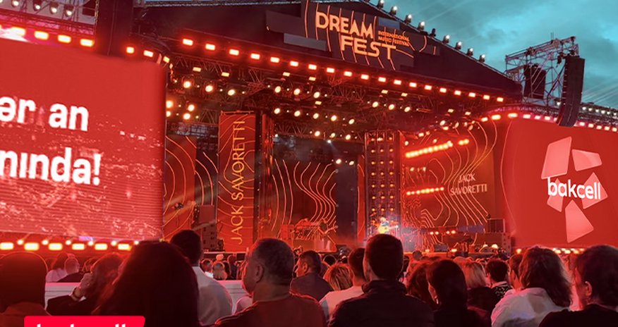 "Dream Fest" excitement with "Bakcell" "Dream Fest" excitement with "Bakcell"