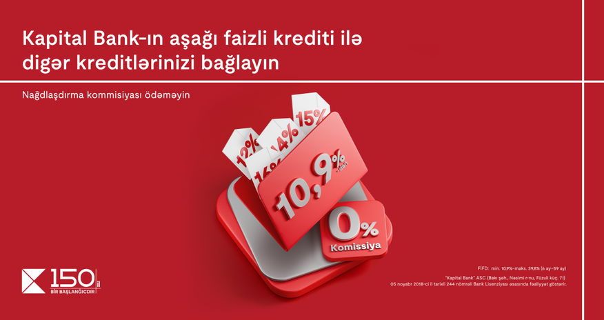 Kapital Bank-ın aşağı faizli krediti ilə digər kreditlərinizi bağlayın Kapital Bank-ın aşağı faizli krediti ilə digər kreditlərinizi bağlayın