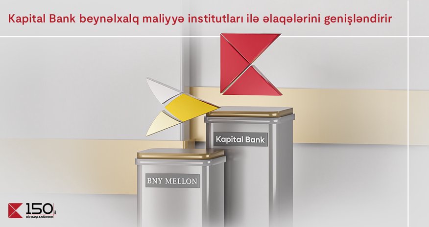 Kapital Bank Expands Relations with International Financial Institutions Kapital Bank Expands Relations with International Financial Institutions