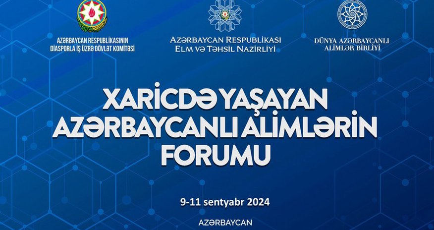 Xaricdə yaşayan azərbaycanlı alimlərin forumu keçiriləcək Xaricdə yaşayan azərbaycanlı alimlərin forumu keçiriləcək