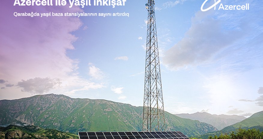 Azercell expands its network of "green" base stations Azercell expands its network of "green" base stations