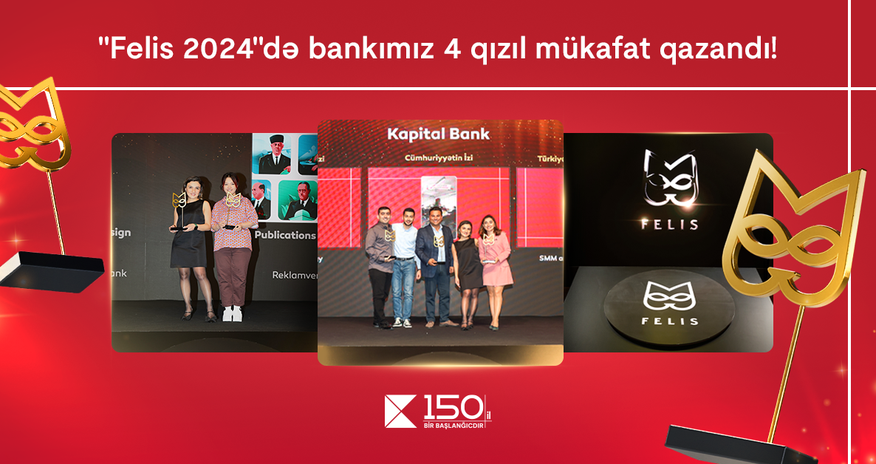 Kapital Bank rekord göstərici ilə 4 qızıl “Felis” mükafatı qazandı Kapital Bank rekord göstərici ilə 4 qızıl “Felis” mükafatı qazandı