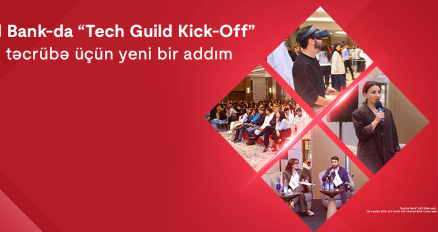 Kapital Bank-da “Tech Guild Kick-Off”: Texniki təcrübələrin paylaşılması üçün yeni platformanın açılışı baş tutdu Kapital Bank-da “Tech Guild Kick-Off”: Texniki təcrübələrin paylaşılması üçün yeni platformanın açılışı baş tutdu
