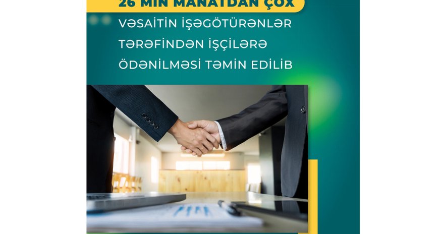 Ödənişi gecikdirilmiş 26 min manatdan çox vəsaitin işçilərə ödənilməsi təmin edilib Ödənişi gecikdirilmiş 26 min manatdan çox vəsaitin işçilərə ödənilməsi təmin edilib