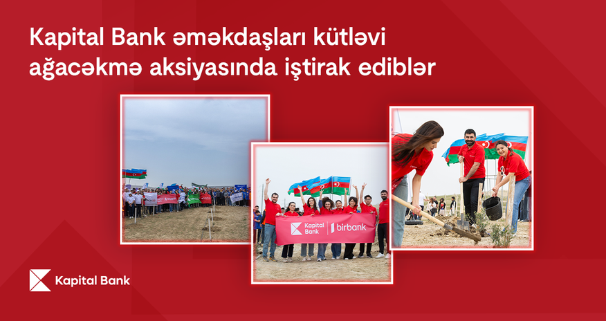 Planting today for a greener tomorrow: Kapital Bank employees take action Planting today for a greener tomorrow: Kapital Bank employees take action