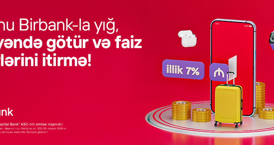 Birbank-da Yığım hesabı: pulunuz illik 7% gəlir gətirsin Birbank-da Yığım hesabı: pulunuz illik 7% gəlir gətirsin