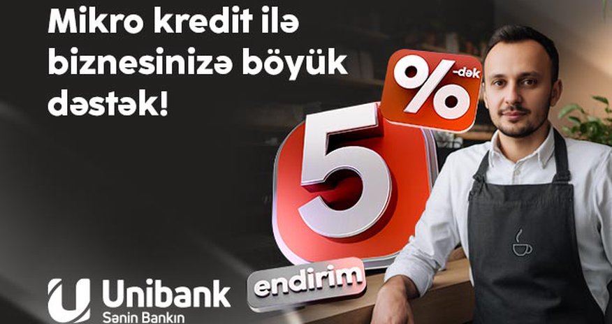 “Unibank”dan sahibkarlara yay hədiyyəsi - mikro kreditlərə 5%-dək endirim! “Unibank”dan sahibkarlara yay hədiyyəsi - mikro kreditlərə 5%-dək endirim!