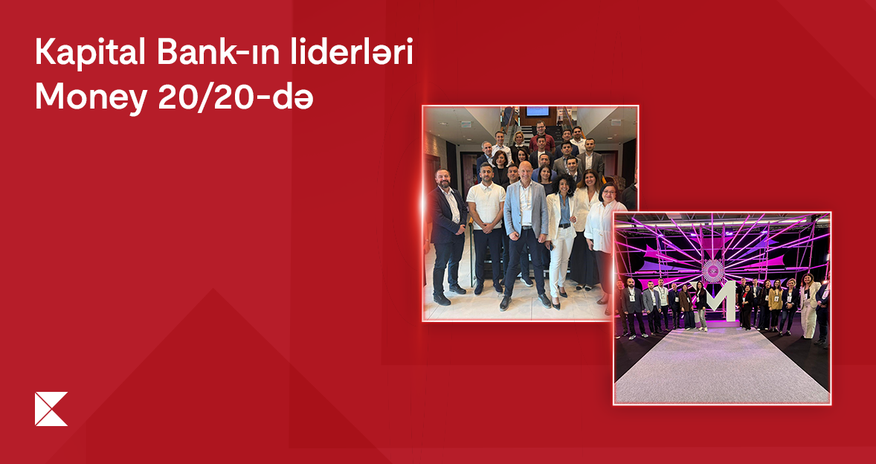 Kapital Bank liderləri Money 20/20 Europe forumunda və beynəlxalq təcrübə mübadiləsində iştirak etdilər Kapital Bank liderləri Money 20/20 Europe forumunda və beynəlxalq təcrübə mübadiləsində iştirak etdilər