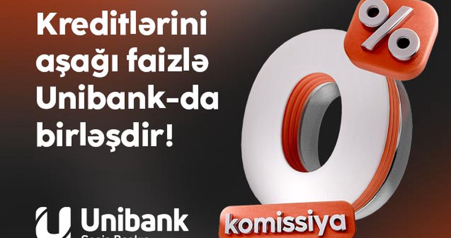 Digər bankdakı kreditini 0 % komissiya və aşağı faizlə Unibanka gətir! Digər bankdakı kreditini 0 % komissiya və aşağı faizlə Unibanka gətir!