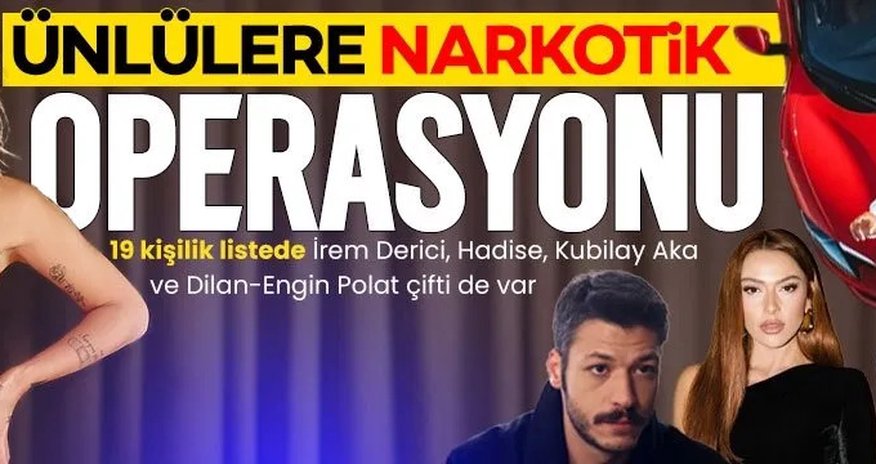 Hadisə və İrem Derici də daxil olmaqla bir neçə məşhur narkotik şübhəsi ilə saxlanılıb Hadisə və İrem Derici də daxil olmaqla bir neçə məşhur narkotik şübhəsi ilə saxlanılıb