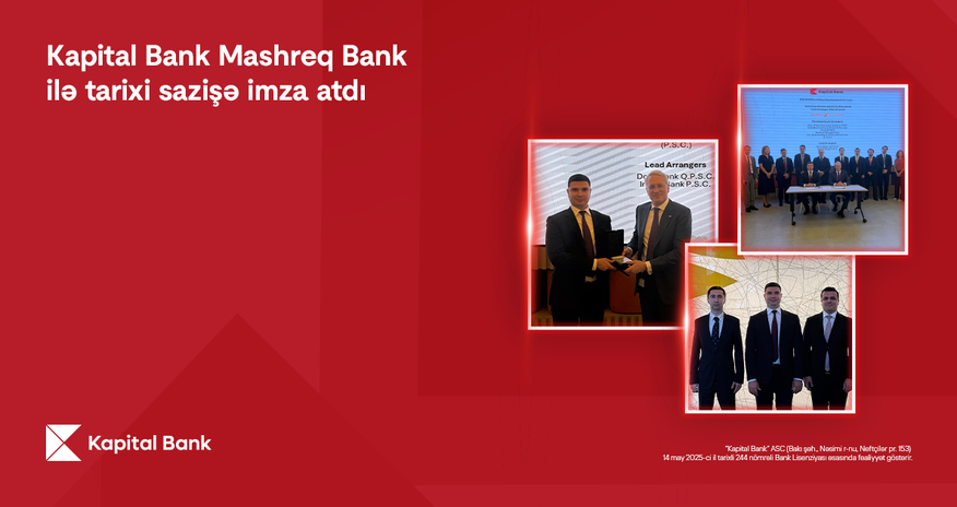 Kapital Bank “Mashreq Bank”la tarixi sazişə imza atdı Kapital Bank “Mashreq Bank”la tarixi sazişə imza atdı