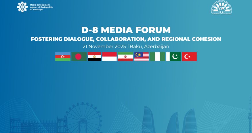 Sabah Bakıda D-8 Media Forumu keçiriləcək Sabah Bakıda D-8 Media Forumu keçiriləcək