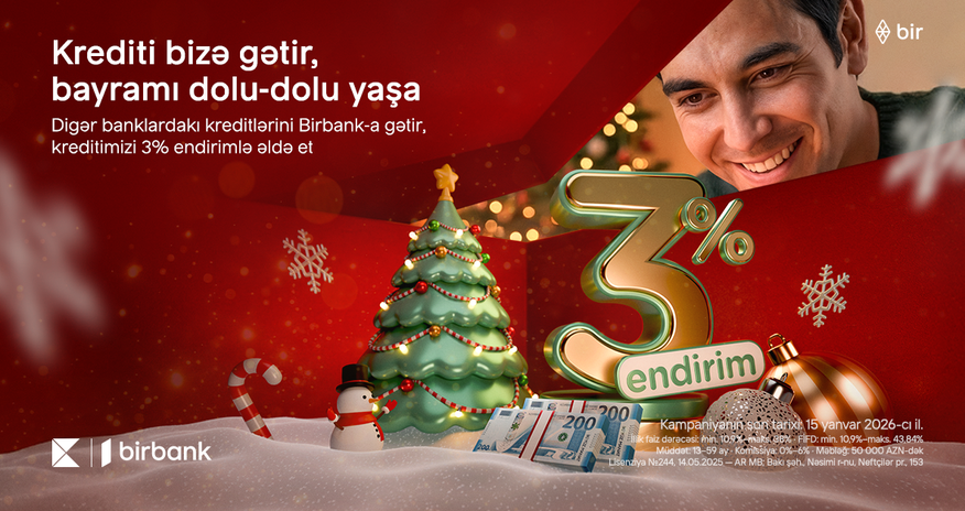 Bring Your Loan to Birbank and Get a 3% Discount: The Campaign Continues Bring Your Loan to Birbank and Get a 3% Discount: The Campaign Continues