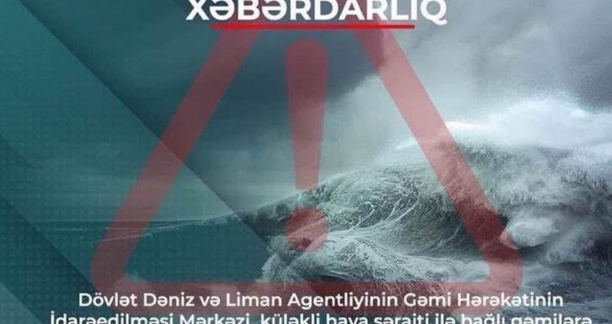 Küləkli hava şəraiti ilə bağlı gəmilərə xəbərdarlıq edilib Küləkli hava şəraiti ilə bağlı gəmilərə xəbərdarlıq edilib