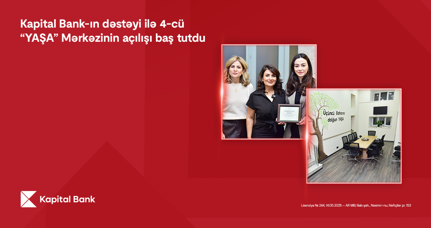 При поддержке Kapital Bank открыт 4-й центр «YAŞA» При поддержке Kapital Bank открыт 4-й центр «YAŞA»