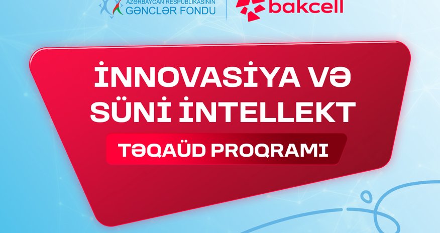 "İnnovasiya və Süni İntellekt” üzrə təqaüd proqramına qeydiyyat davam edir - Gənclərin nəzərinə "İnnovasiya və Süni İntellekt” üzrə təqaüd proqramına qeydiyyat davam edir - Gənclərin nəzərinə