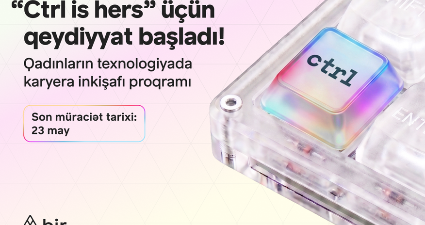 Texnologiyada qadın gücü:Bir “Ctrlishers” proqramına start verdi Texnologiyada qadın gücü:Bir “Ctrlishers” proqramına start verdi