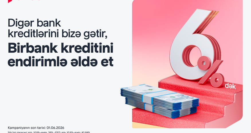 Kreditinizi Birbank-a gətirin, 6%-dək endirim qazanın Kreditinizi Birbank-a gətirin, 6%-dək endirim qazanın