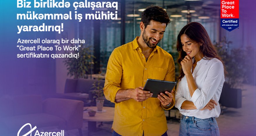 Azercell удостоен международного сертификата GreatPlacetoWork® Azercell удостоен международного сертификата GreatPlacetoWork®