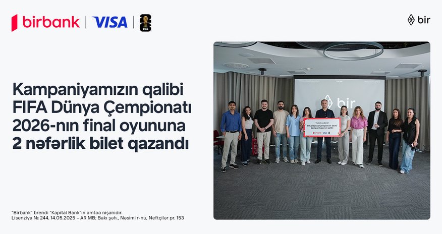 A chance to experience the FIFA 2026 final live: Birbank and Visa campaign concludes A chance to experience the FIFA 2026 final live: Birbank and Visa campaign concludes