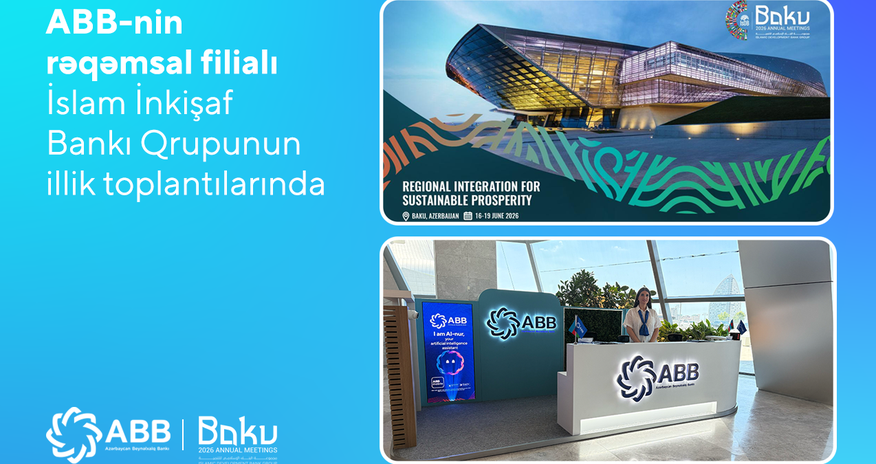 ABB İslam İnkişaf Bankı Qrupunun illik toplantılarındarəqəmsal filialı ilə təmsil olunur ABB İslam İnkişaf Bankı Qrupunun illik toplantılarındarəqəmsal filialı ilə təmsil olunur