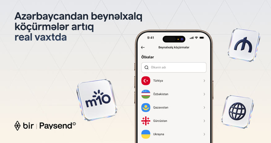 Bir və “Paysend” Azərbaycanda real vaxt rejimində beynəlxalq köçürmələri istifadəyə verir Bir və “Paysend” Azərbaycanda real vaxt rejimində beynəlxalq köçürmələri istifadəyə verir