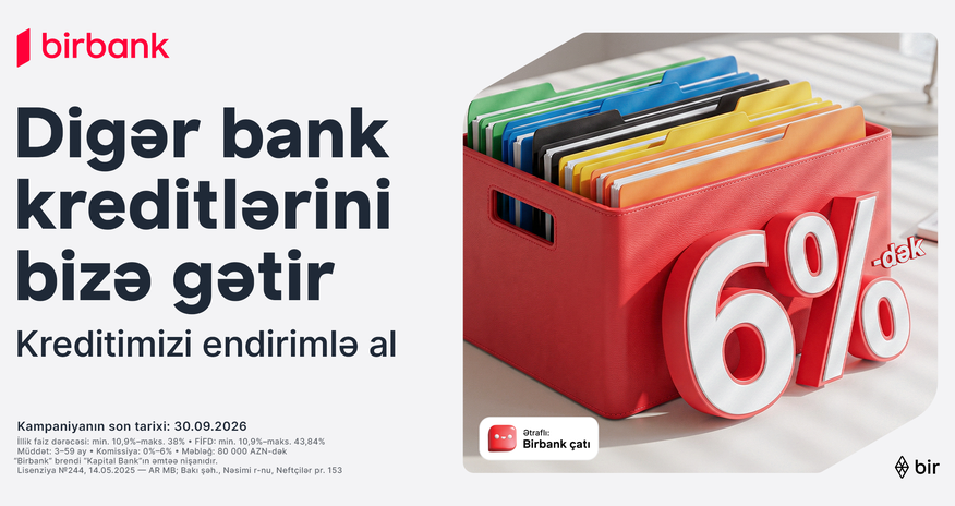 Переведите свой кредит в Birbank и получите до 80 000 манатов со скидкой до 6% Переведите свой кредит в Birbank и получите до 80 000 манатов со скидкой до 6%