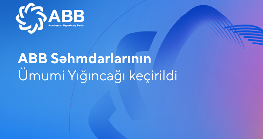 ABB Səhmdarlarının Ümumi Yığıncağı keçirilib ABB Səhmdarlarının Ümumi Yığıncağı keçirilib